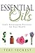 Essential Oils: God's Extravagant Provision for Your Health by Teri Secrest, Patricia King