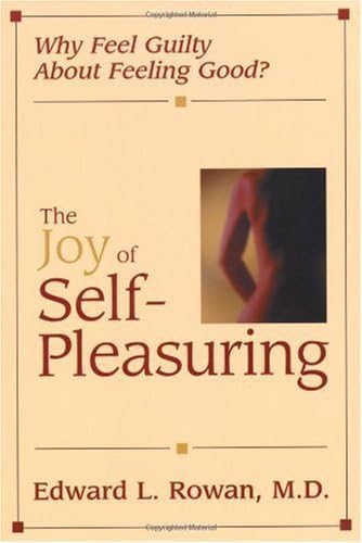 The Joy of Self-Pleasuring: Why Feel Guilty About Feeling Good?