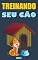 Livro Treinando Seu Cão: Adestramento de cães - E-book Treinando Seu Cão (Animais Livro 5)