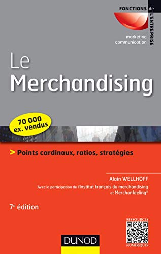 Le merchandising - 7e éd. - Points cardinaux, ratios, stratégies: Points cardinaux, ratios, stratégies (Fonctions de l'entreprise) (French Edition) by Alain Wellhoff