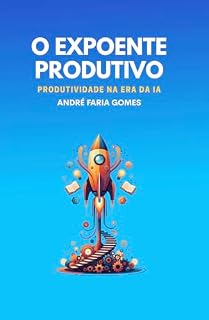Livro O Expoente Produtivo: Como ser Produtivo na Era da IA