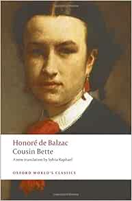 Amazon Com Cousin Bette Oxford World S Classics 9780199553945 Balzac Honore De Raphael Sylvia Bellos David Books