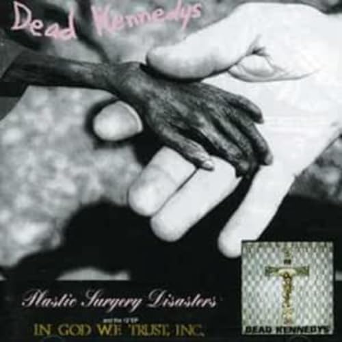 Plastic Surgery Disasters / In God We Trust Inc. by Dead Kennedys