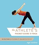 The Athlete's Pocket Guide to Yoga: 50 Routines for Flexibility, Balance, and Focus by Sage Rountree