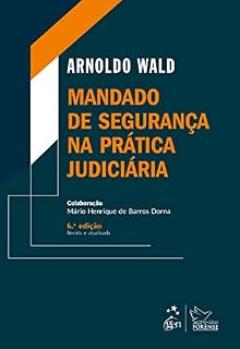Livro Mandado de Segurança na Prática Judiciária - 6ª Edição 2021