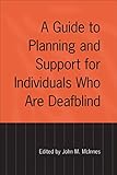 A Guide to Planning and Support for Individuals Who Are Deafblind (Heritage) by John McInnes