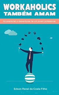 Livro Workaholics também amam: As aventuras e desventuras de um jovem profissional.