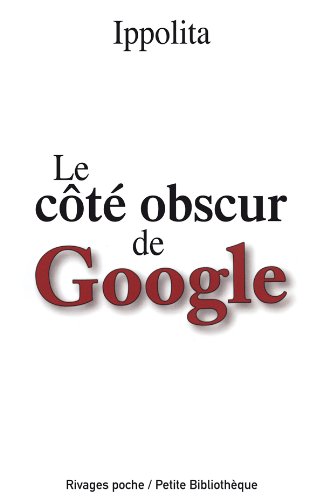 Le côté obscur de Google by Ippolita