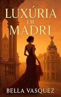 Livro LUXÚRIA EM MADRI: Um romance onde o prazer é mais forte que o poder