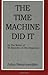 The Time Machine Did It by John Swartzwelder