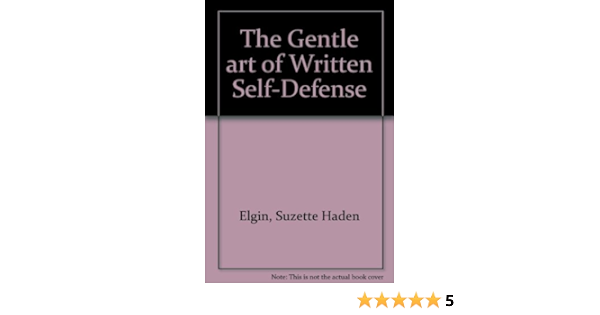 The Gentle Art Of Written Self Defense Suzette Haden Elgin Amazon Com Books