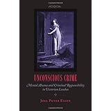 Unconscious Crime: Mental Absence and Criminal Responsibility in Victorian London