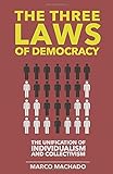 The Three Laws of Democracy: The Unification of Individualism and Collectivism