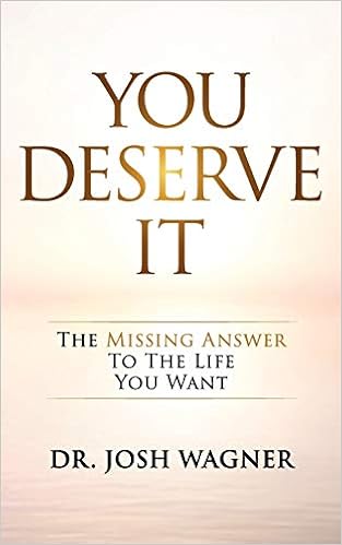 You Deserve It The Missing Answer To The Life You Want Dr Josh