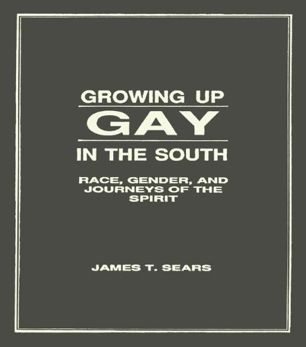 Growing Up Gay in the South: Race, Gender, and Journeys of the Spirit (Gay & Lesbian Studies)