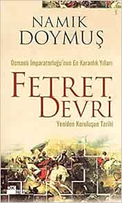 fetret devri yeniden kurulusun tarihi namik doymus 9786051113296 amazon com books