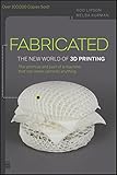 Fabricated: The New World of 3D Printing