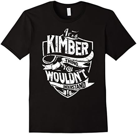 Mens It's A Kimber Thing You Wouldn't Understand T-Shirt 2XL Black