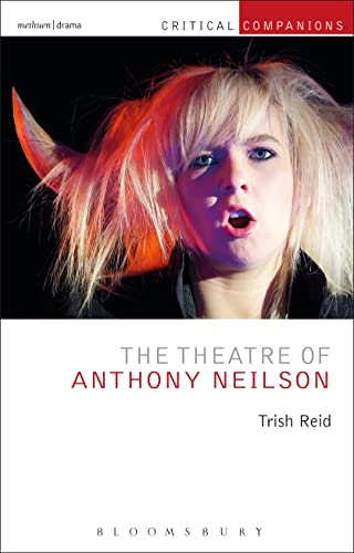 The Theatre of Anthony Neilson (Critical Companions)