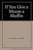 If You Give a Moose a Muffin