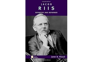 Jacob Riis: Reporter and Reformer (Oxford Portraits)