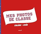 Mes photos de classe : collège - lycée by 