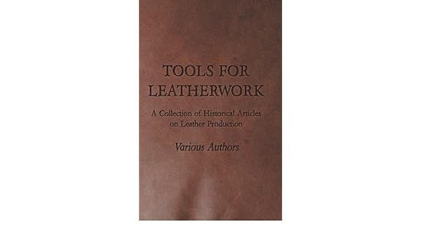 Tools For Leatherwork A Collection Of Historical Articles - 