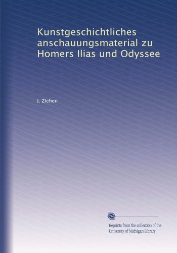 Kunstgeschichtliches anschauungsmaterial zu Homers Ilias und Odyssee (German Edition)
