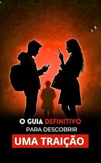 Livro O GUIA DEFINITIVO PARA DESCOBRIR UMA TRAIÇÃO: Como descobrir uma traição