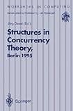 Structures in Concurrency Theory : Proceedings of the International Workshop on Structures in Concurrency Theory (STRICT), Berlin, 11-13 May 1995, , 3540199829