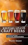 Keeping Up with Craft Beers: A Journal for Your Tasting Adventures by Frank Regan, Debra Cleveland