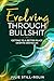 Evolving Through Bullshit: Getting to a Better Place Despite Obstacles by Julie Still-Rolin