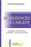 30 mensonges sur l'argent (French Edition) by 
