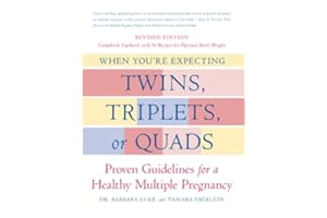 When You're Expecting Twins, Triplets, or Quads: Proven Guidelines for a Healthy Multiple Pregnancy