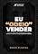 Livro Eu "Odeio" Vender: O Guia de Vendas Para o Profissional Liberal que Quer Faturar Mais Sem Parecer Um Vendedor (A.C.E System - Negócios de Alto Valor)