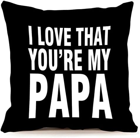 Home Decor Cotton Linen I Love That You're My PAPA Black Throw Pillow Case Cushion Cover 18 x 18 Inch, Dad Gift,Dad Birthday Gifts