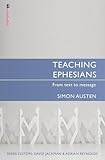 Teaching Ephesians: From text to message (Proclamation Trust) by 