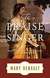 The Praise Singer by Mary Renault