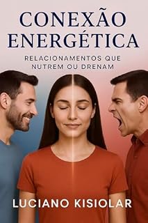 Livro Conexão Energética: Relacionamentos que nutrem ou drenam