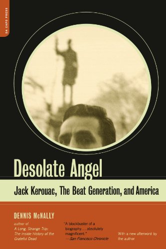 Desolate Angel: Jack Kerouac, The Beat Generation, And America