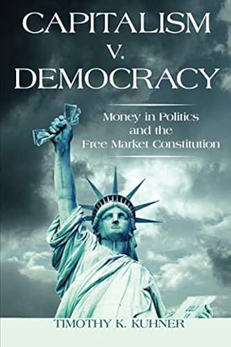 Download Capitalism v. Democracy: Money in Politics and the Free Market Constitution PDF