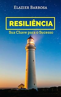 Livro Resiliência; Sua Chave do Sucesso: Como superar desafios e desenvolver seu potencial