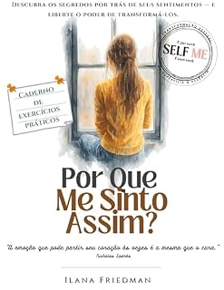Livro Por Que Me Sinto Assim?: Descubra o que está por trás das suas emoções, aprenda a escutar sua mente e resgatar sua força emocional (Self Me - A coleção ... o olhar sobre si mesmo e auto-terapia.)