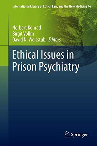 Ethical Issues in Prison Psychiatry: 46 (International Library of Ethics, Law, and the New Medicine, 46)