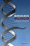 Broken Blood: A reflection of Loss and Hope in the Hemophilia Community by Sabrina A Mann