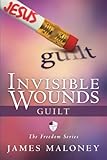 Invisible Wounds: Guilt: The Freedom Series
