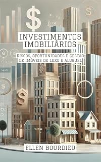 Livro Investimentos Imobiliários: Riscos, Oportunidades e Gestão de Imóveis de Luxo e Aluguel (Horizontes Imobiliários: Crises, Inovação e Sustentabilidade)