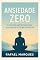 Livro Ansiedade Zero: O Método Definitivo para Alcançar a Calma Interior