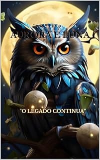 Livro Aurora e Luna : "O Legado Continua ("Aventuras de Aurora e Luna: As Criaturas da Floresta Encantada")