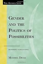 Gender and the Politics of Possibilities: Rethinking Globablization (Gender Lens Series)